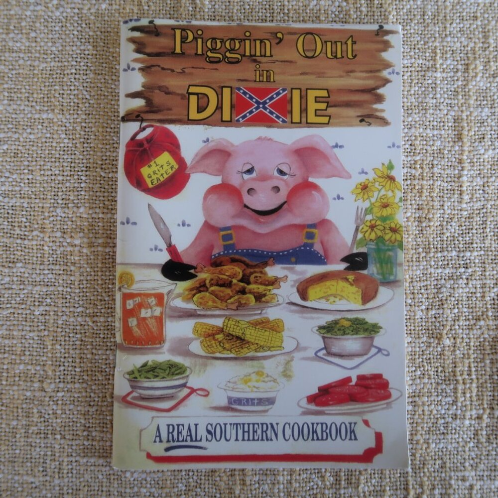 A Real Southern Cookbook, Piggin' Out in Dixie by Pearlie B. Scott